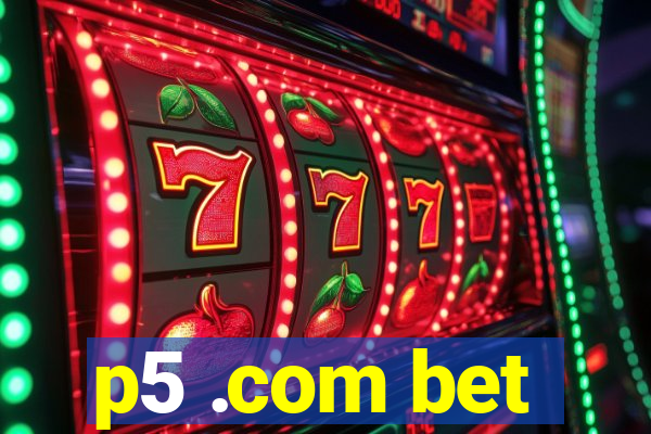 p5 .com bet